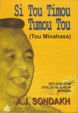 Sampul Si Tou Timou Tumou Tou (Tou Minahasa) :  Refleksi atas Evolusi Nilai-Nilai Manusia / Penyunting: Siwu, Reiner Emyot Ointoe