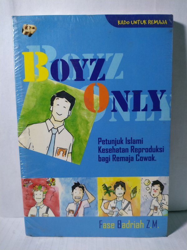 Sampul Boyz Only :  Petunjuk Islami Kesehatan Reproduksi Bagi Remaja Cowok / Fase Badriah Z.M