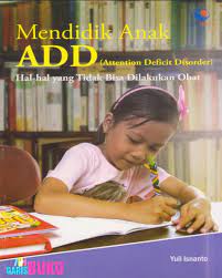 Sampul Mendidik Anak ADD (Attention Deficit Disorder) / Yuli Isnanto