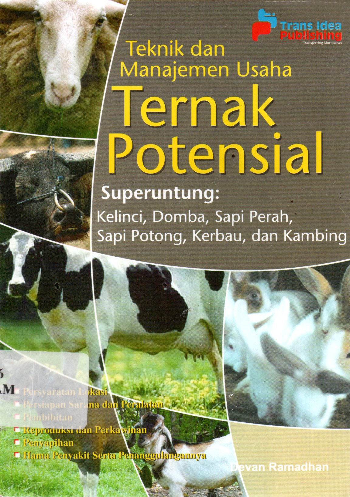 Sampul Teknik dan Manajemen Usaha Ternak Potensial :  Superuntungan; Kelinci, Domba, Sapi Perah, Sapi Potong, Kerbau dan Kambing / Penyunting: Isna