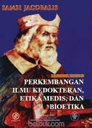 Sampul Pengantar Tentang Perkembangan Ilmu Kedokteran, Etika Medis, Dan Bioetika / Samsi jacobalis