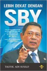 Sampul Lebih Dekat Dengan SBY / Taufik Adi Susilo