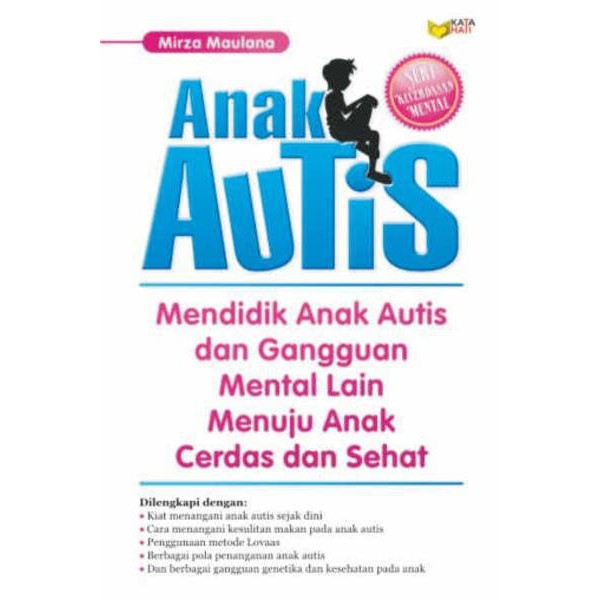 Sampul Anak Autis.Mendidik Anak Autis dan Gangguan Mental Lain Menuju Anak Cerdas dan Sehat :  Seri Kecerdasan Mental