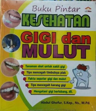 Sampul Buku Pintar Kesehatan Gigi dan Mulut / Abdul Ghofur, S.Kep., Ns., M.Pd.