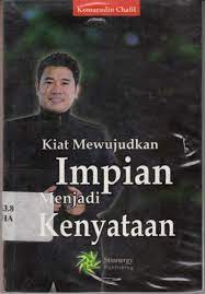 Sampul Kiat Mewujudkan Impian Menjadi Kenyataan / Komarudin Chalil