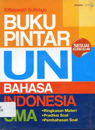 Sampul Buku Pintar UN Bahasa Indonesia SMA / Penyunting: Koeh