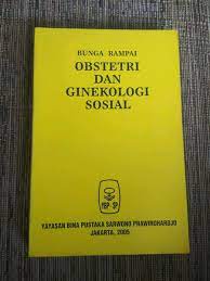 Sampul Bunga Rampai Obstetri dan Ginekologi Sosial / Prof. Dr.dr. Djamhoer Martaadisoebrata, MSPH, SpOG (K) , Prof. dr. R. Sulaiman Sastrawinata, SpOG (K), Prof. dr. Abdul Bari Saifuddin, MPH, SpOG (K)