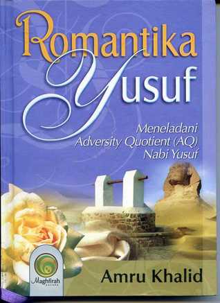 Sampul Romantika Yusuf :  Meneladani Adversity Quotient (AQ) Nabi Yusuf / Penerjemah: Heri Efendi, Editor: Hariman Muttaqin