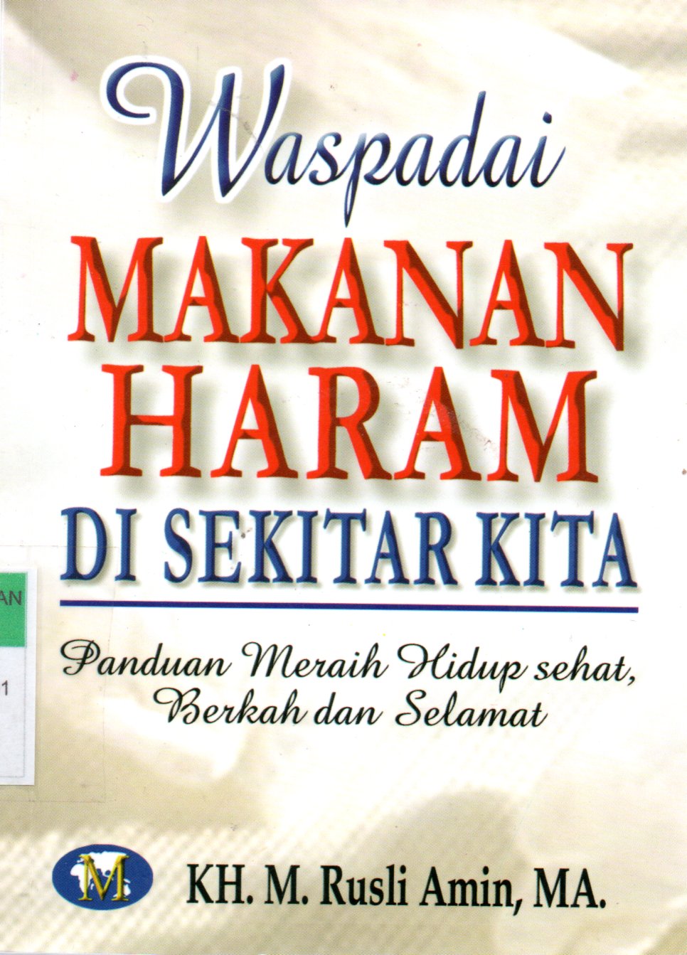 Sampul Waspadai Makanan Haram di Sekitar Kita :  Panduan Meraih Hidup Sehat, Berkah dan Selamat / Editor: Nanang Solihin