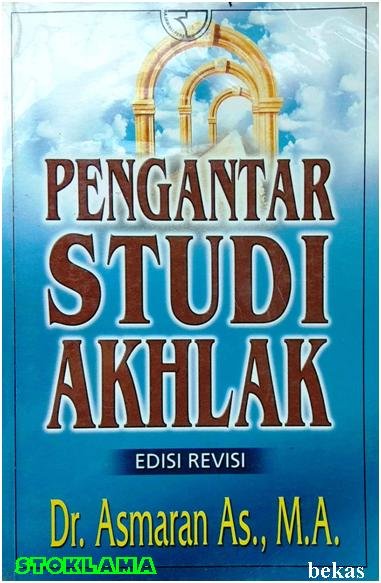 Sampul Pengantar Studi Akhlak / Dr. Asmaran As., M.A.