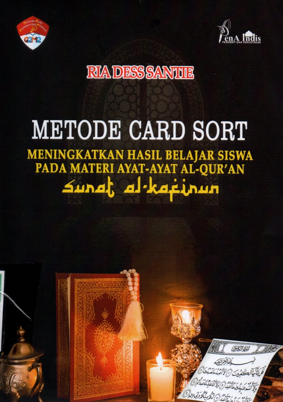 Sampul Metode Card Sort :  Meningkatkan Hasil Belajar Siswa pada Materi Ayat-Ayat Al-Quran Surat Al Kafirun / Ria Dess Santie