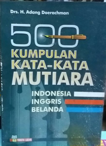 Sampul 500 Kumpulan Kata-Kata Mutiara :  Indonesia-Inggris-Belanda