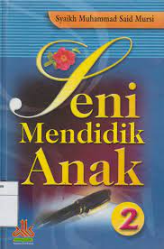 Sampul Seni Mendidik Anak / Syaikh Muhammad Said Mursi