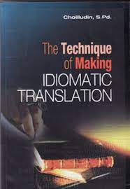 Sampul The Technique of Making Idiomatic Translation / Choliludin, S.Pd.