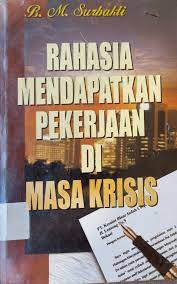 Sampul Rahasia Mendapatkan Pekerjaan di Masa Krisis / B. M. Surbakti
