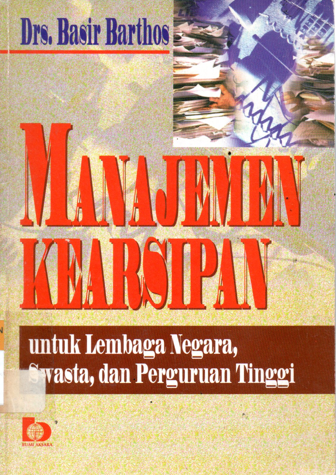 Sampul Manajemen Kearsipan :  Untuk Lembaga Negara, Swasta dan Perguruan Tinggi