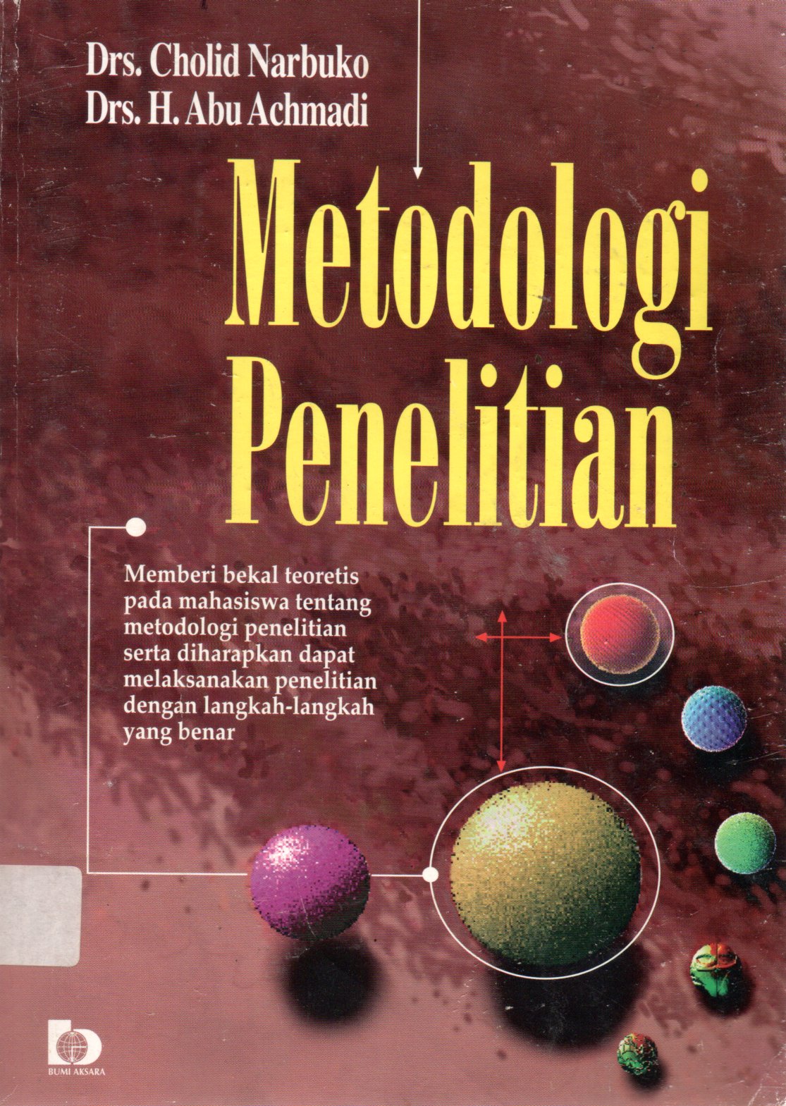 Sampul Metodologi Penelitian :  Memberikan Bekal Teoritis pada Mahasiswa tentang Metodologi Penelitian Serta Diharapkan Dapat Melaksanakan Penelitian dengan Langkah-Langkah yang Benar