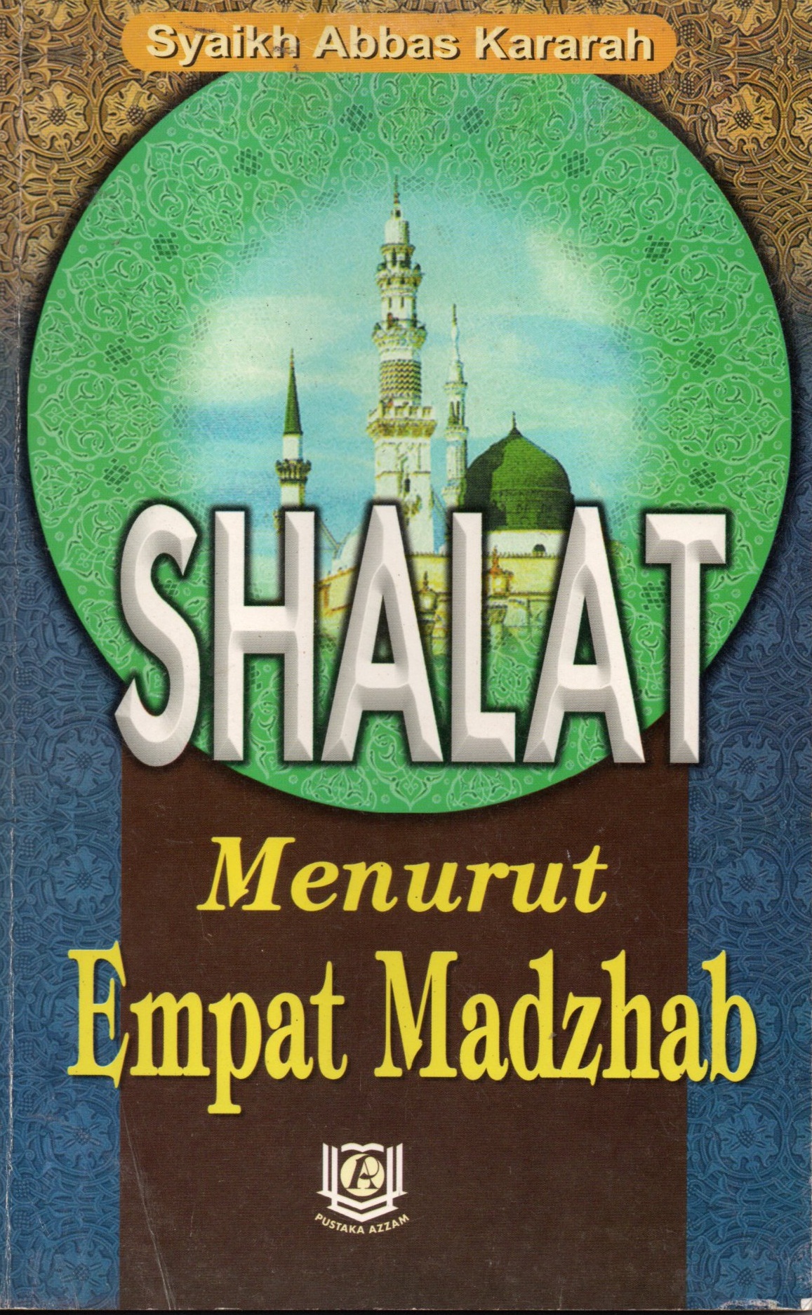 Sampul Shalat Menurut Empat Madzhab / Syaikh Abbas Kararah