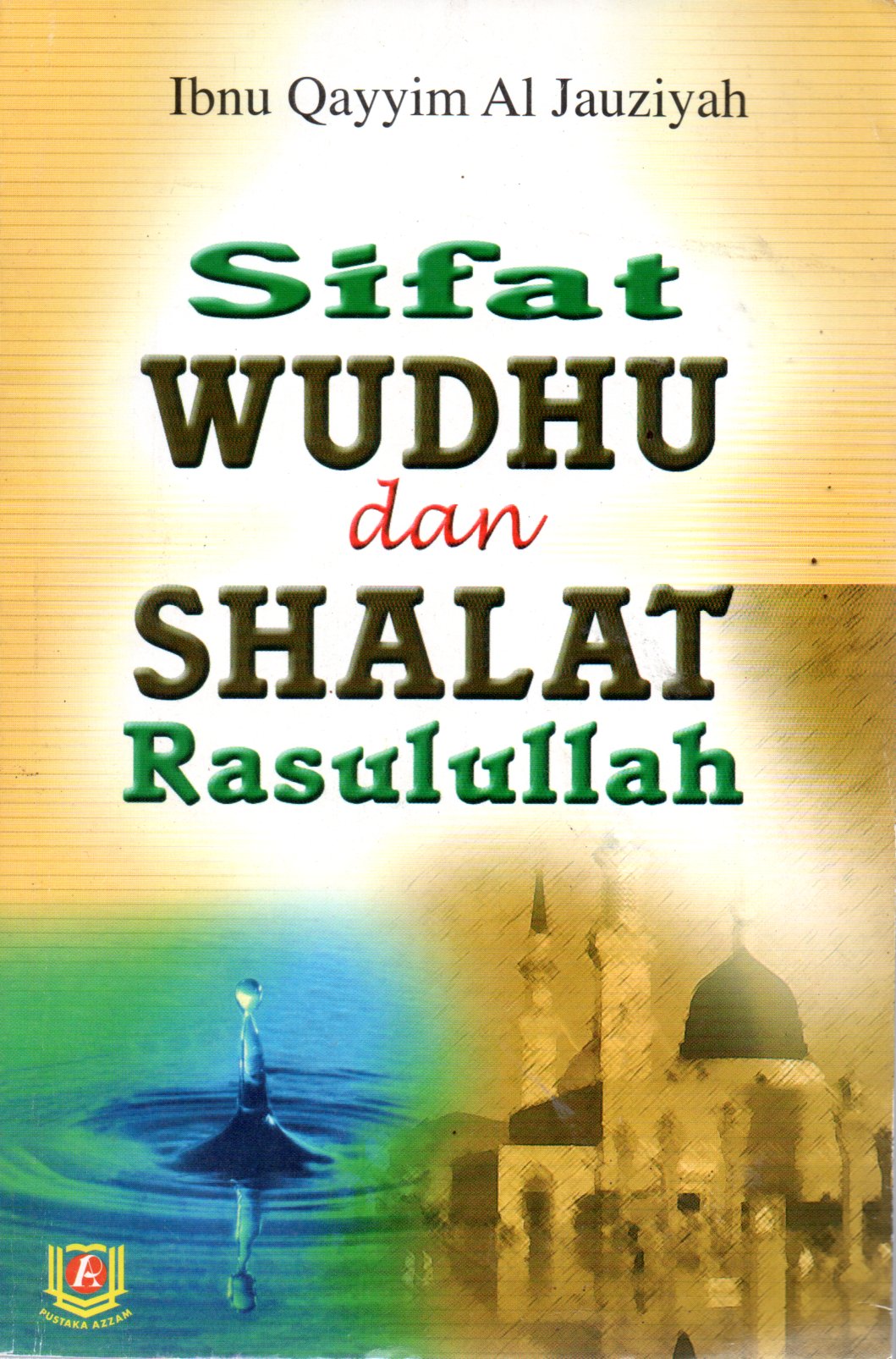 Sampul Sifat Wudhu dan Shalat Rasulullah / Penerjemah: Husayn Abu Zaid