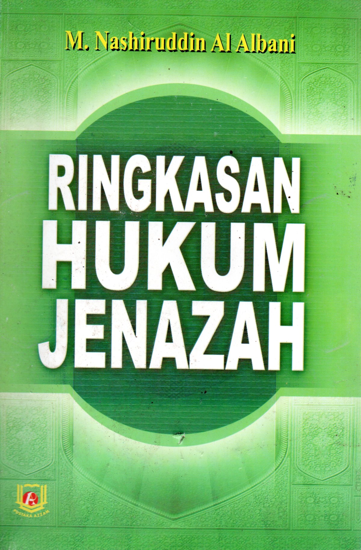 Sampul Ringkasan Hukum Jenazah / Penerjemah: Yoswaji, Editor: Ahmad Taufiq Abdurahman, Sri Yulyastuti