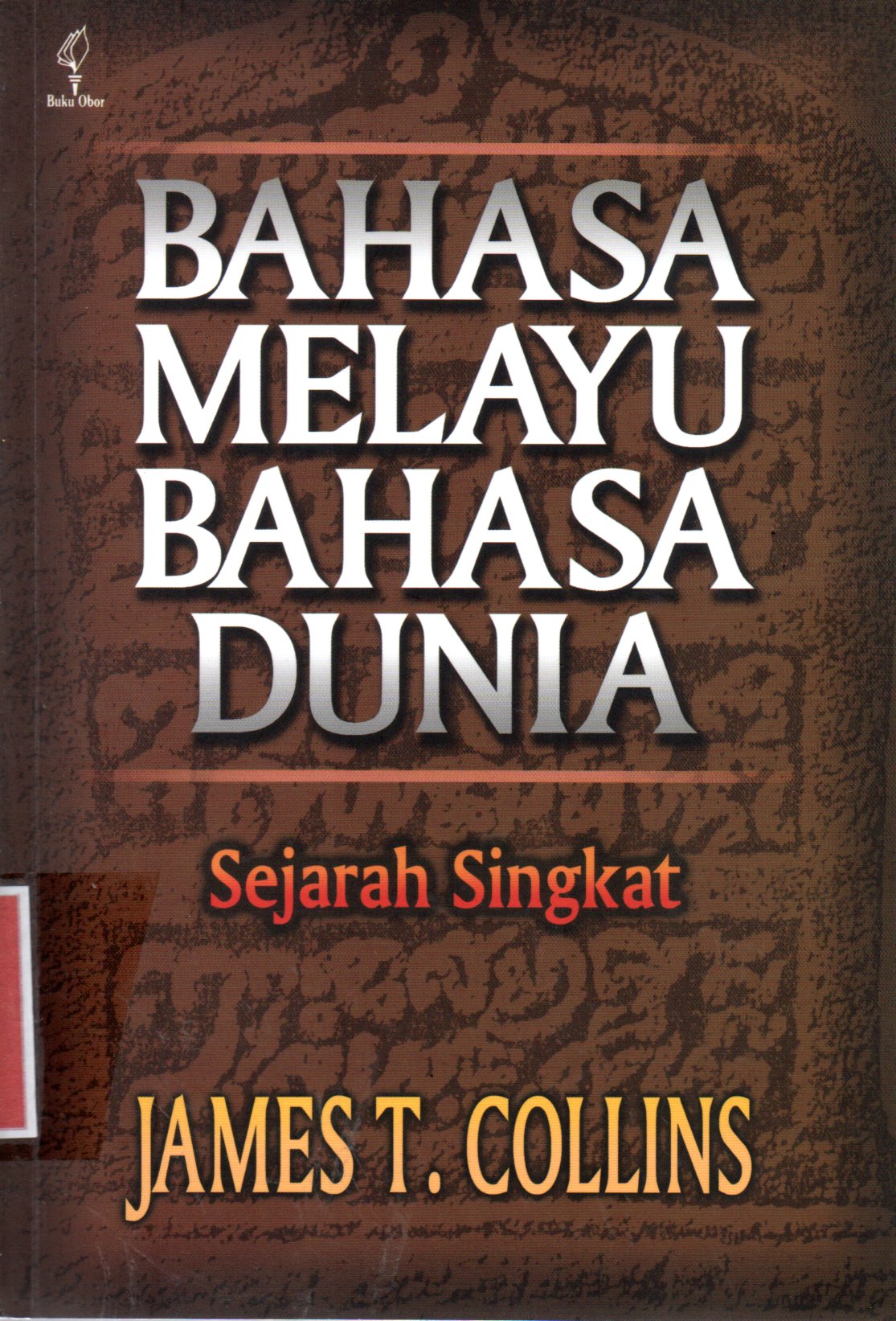 Sampul Bahasa Melayu Bahasa Dunia :  Sejarah Singkat / Alih Bahasa: Alma Evita Almanar