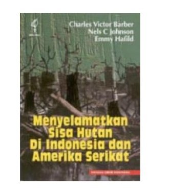 Sampul Meyelamatkan Sisa Hutan Di Indonesia dan Amerika Serikat / Charles Victor Barber