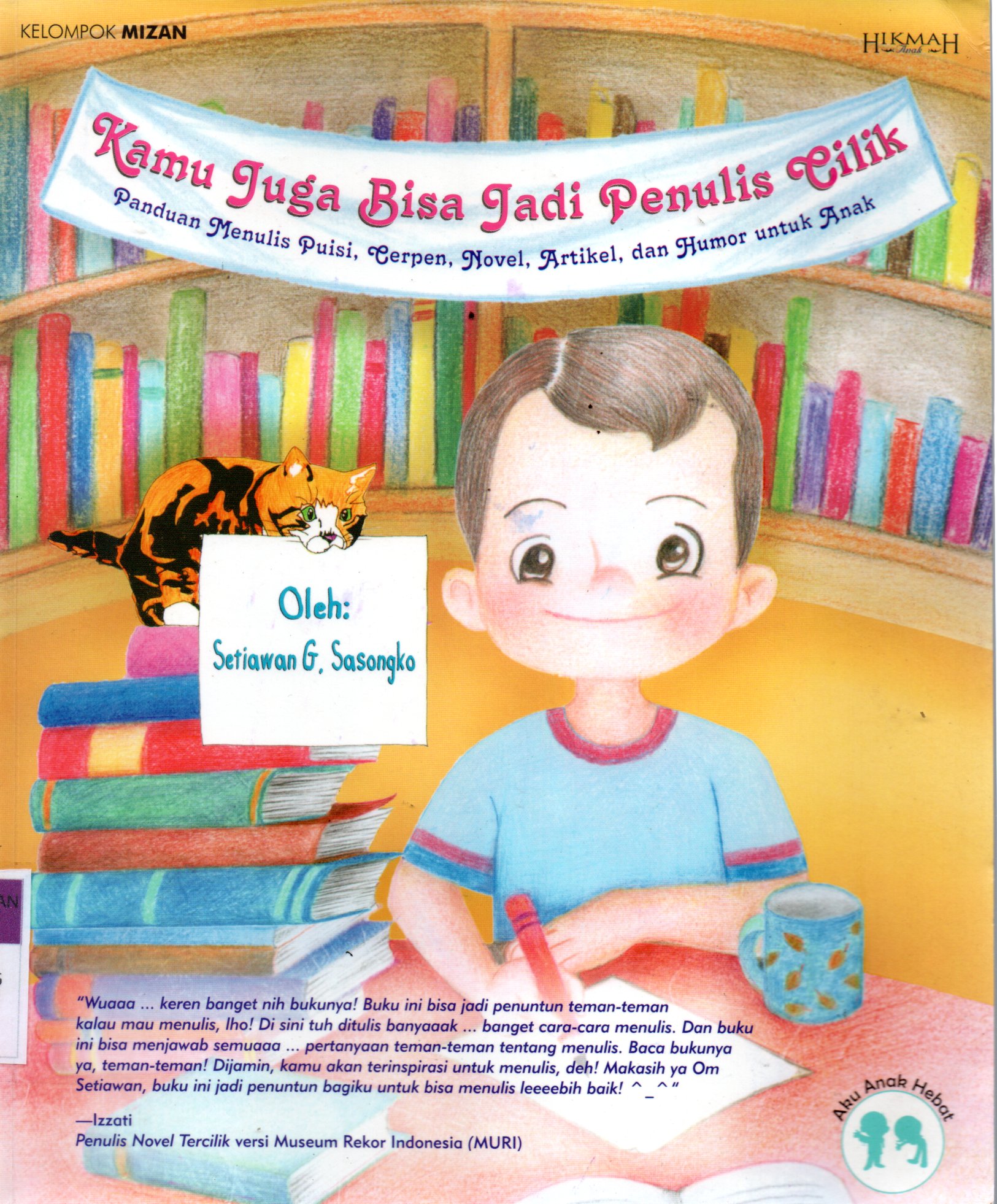 Sampul Kamu Juga Bisa Jadi Penulis Cilik :  Panduan Menulis Puisi, Cerpen, Novel, Artikel dan Humor untuk Anak / Penyunting: Agus Budiman