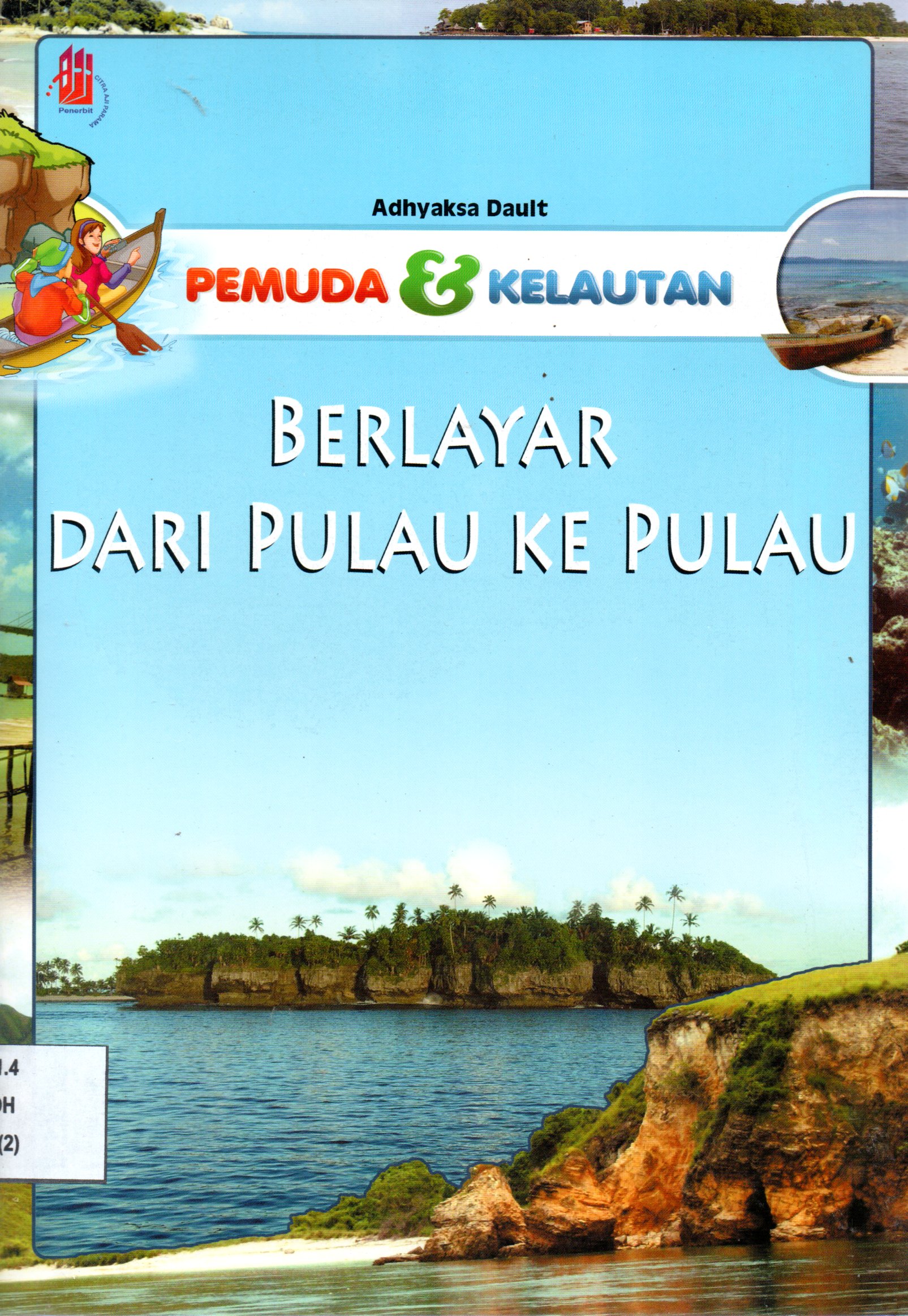 Sampul Pemuda dan Kelautan :  Berlayar dari Pulau ke Pulau / Penyunting: Arum P. Mayasari, Nur'aini W.
