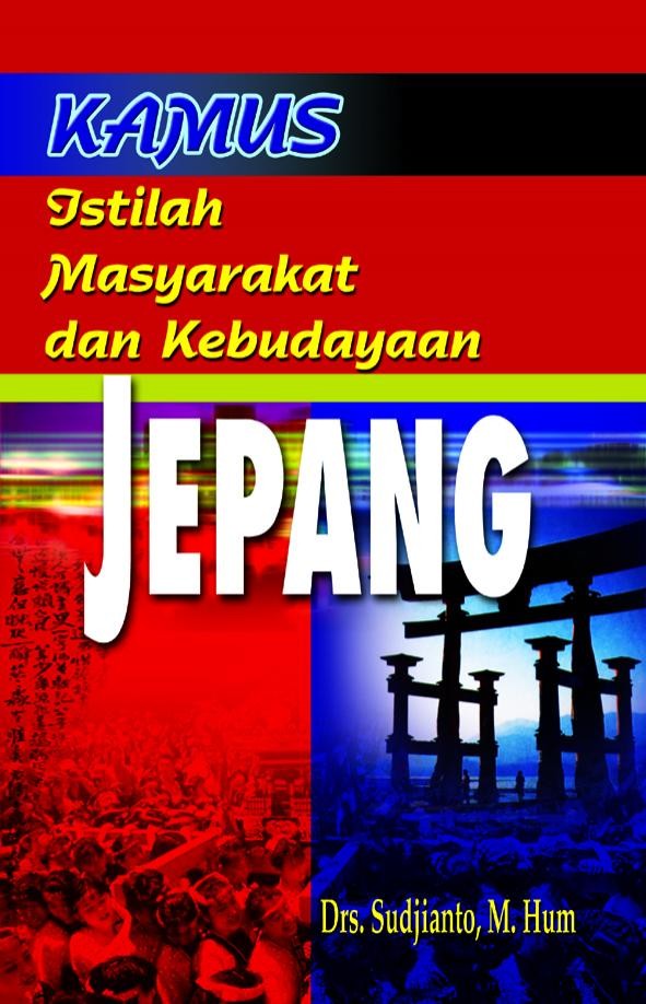 Sampul Kamus Istilah Masyarakat dan Kebudayaan Jepang / Editor: Herman Sudrajat