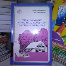 Sampul Undang - undang Pajak Bumi :  Bangunan dan Bea Materai 1985 / Drs. Kustadi Arianta