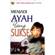 Sampul Menjadi Ayah yang Sukses / Adil Fathi Abdullah