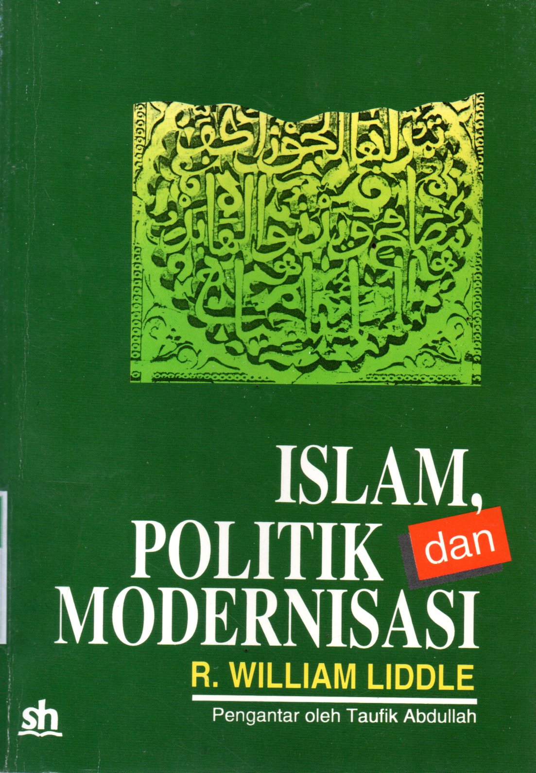 Sampul Islam, Politik dan Modernisasi / Penulis: William Liddle