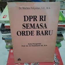 Sampul DPR RI Semasa Orde Baru / Dr. Muchtar Pakpahan, S.H., M.A.