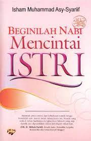Sampul Beginilah Nabi Mencintai Istri / Isham Muhammad Asy-Syariif