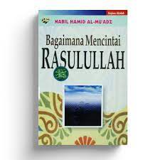 Sampul Bagaimana Mencintai Rasulullah :  - / Nabil Hamid Al-Mu'adz