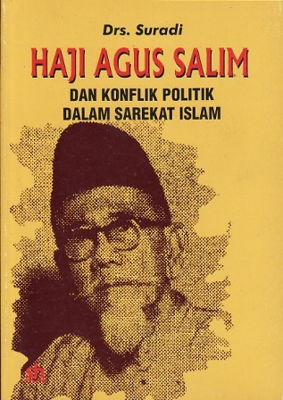 Sampul Haji Agus Salim dan Konflik Politik dalm Sarekat Islam / Drs. Suradi