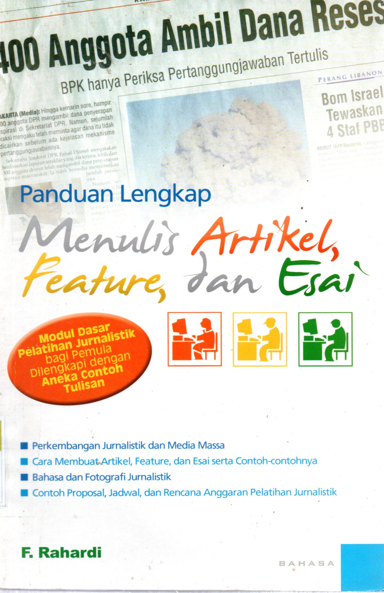 Sampul Panduan Lengkap Menulis Artikel, Feature, dan Esai :  Modul Dasar Pelatihan Jurnalistik bagi Pemula Dilengkapi dengan Aneka Contoh Tulisan / Penyunting: Adriani Kamsyah