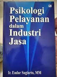 Sampul Psikologi Pelayanan Dalam Industri Jasa / Ir. Endar Sugiarto, MM
