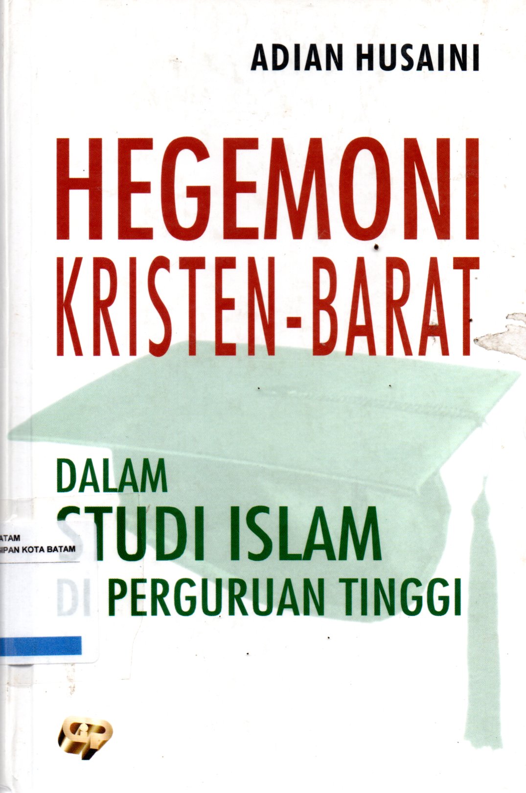 Sampul Hegemoni Kristen-Barat :  dalam Studi Islam Perguruan Tinggi / Penyunting: Nuim Hidayat