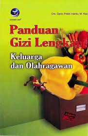 Sampul Panduan Gizi Lengkap Keluarga dan Olahragawan / Drs. Djoko Pekik Irianto, M. Kes