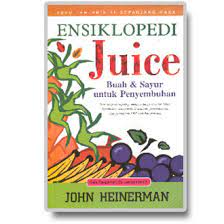 Sampul Ensiklopedi Juice Buah & Sayur Untuk Penyembuhan / John Heinerman