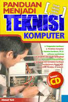 Sampul Panduan Menjadi Teknisi Komputer / Ahmad Yani