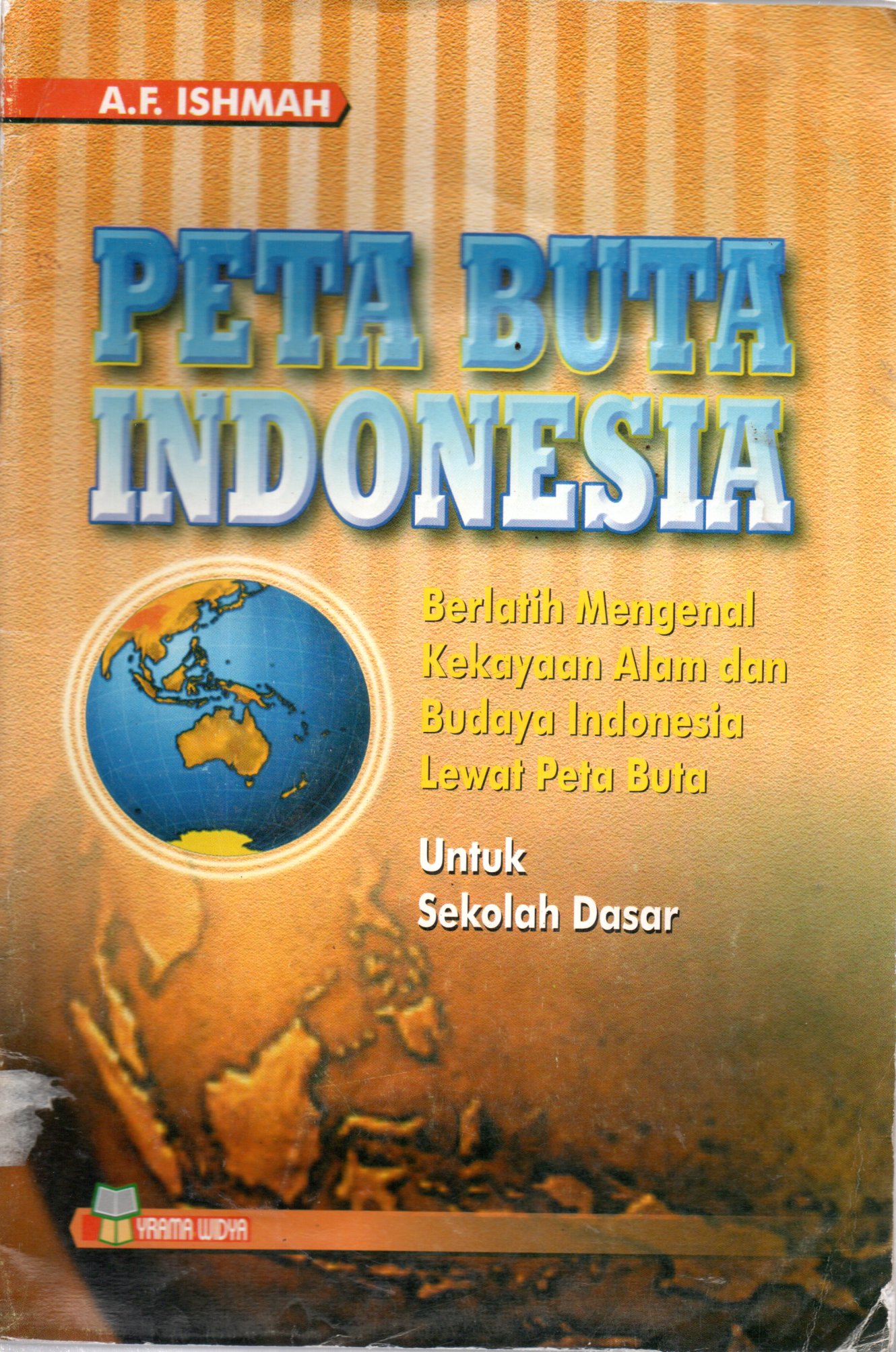 Sampul Peta Buta Indonesia :  Berlatih Mengenal Kekayaan Alam dan Budaya Indonesia Lewat Peta Buta