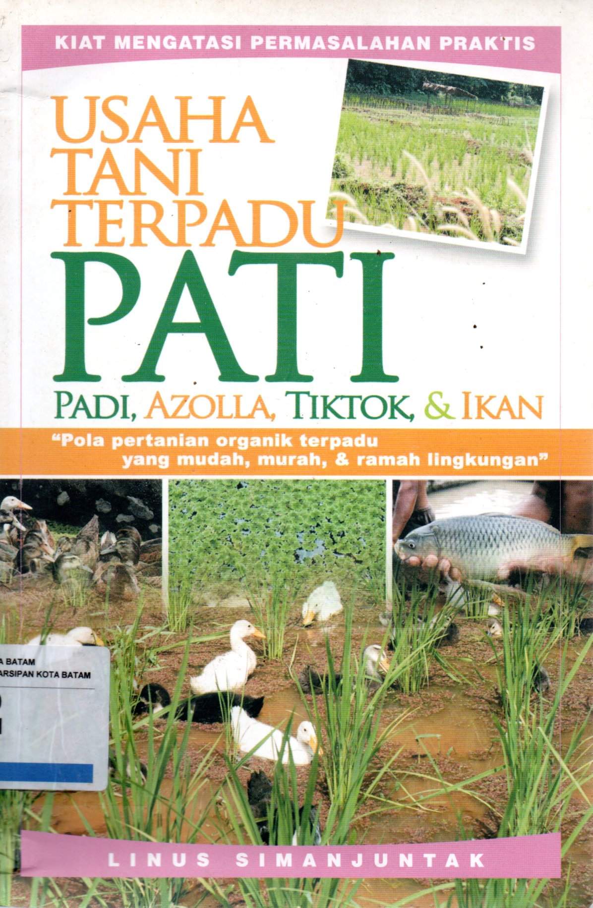 Sampul Usaha Tani Terpadu PATI :  Padi, Azolla, Tiktok dan Ikan / Penyunting: Lukito AM