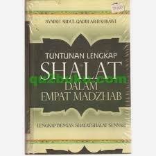 Sampul Tuntunan Lengkap Shalat dalam Empat Madzhab / Syaikh Abdul Qadir Ar-Rahbawi