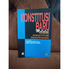 Sampul Konstitusi Baru Melalui Komisi Konstitusi Independen / Mochtar Pabottinggi