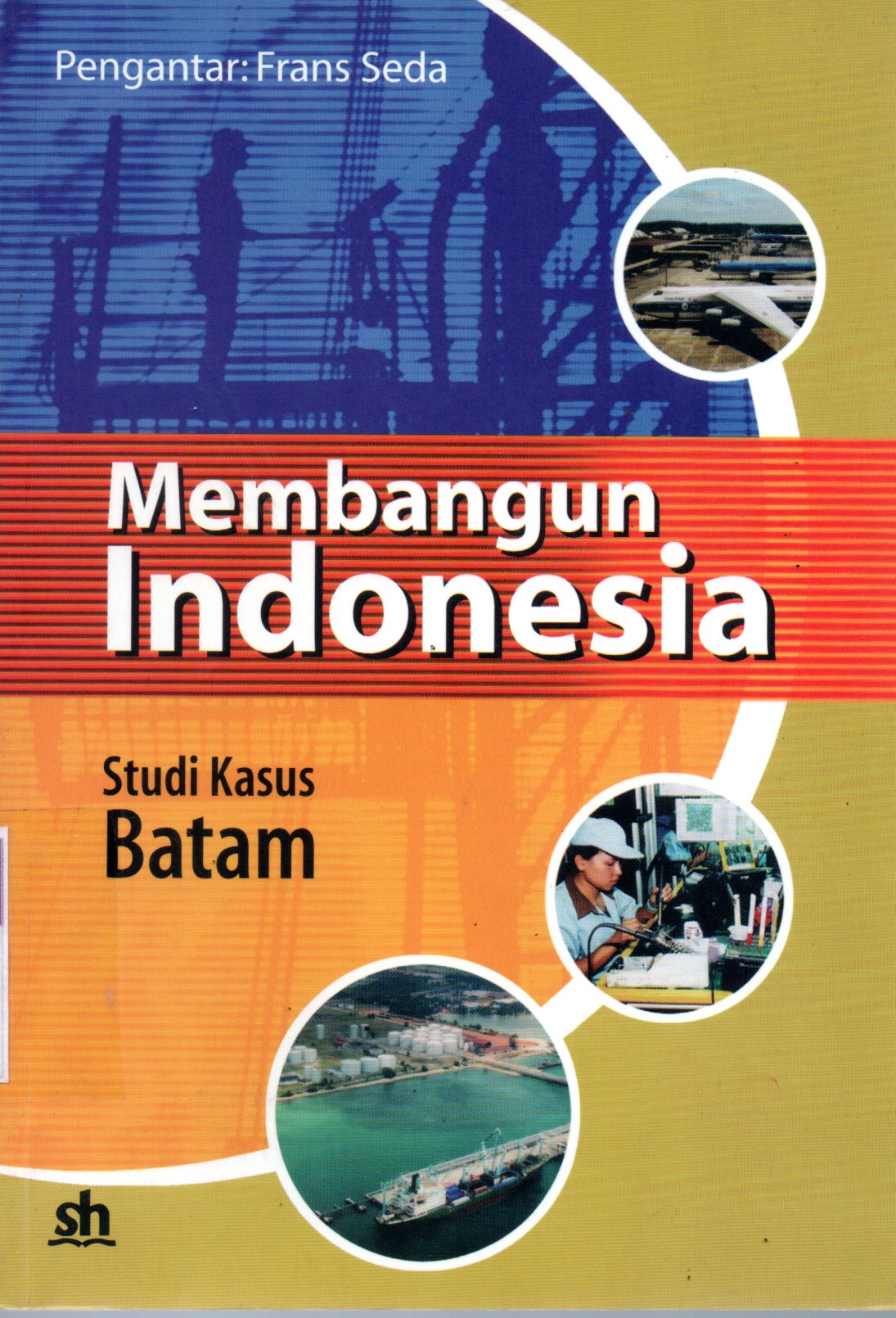Sampul Membangun Indonesia :  Studi Kasus Batam