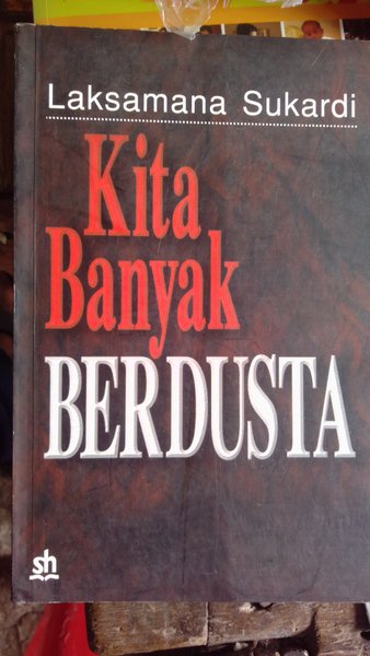 Sampul Kita Banyak Berdusta :  Wawancara Pers dan Tulisan Laksamana Sukardi / Ramadhan KH dan Drs. Endo Senggono