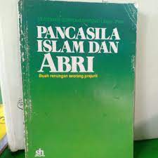 Sampul Pancasila Islam dan Abri / Sayidiman Suryohadiprojo Letjen.Purn