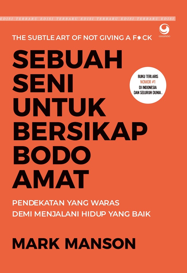 Cover Sebuah Seni Untuk Bersikap Bodo Amat :  Pendekatan yang Waras Demi Menjalani Hidup yang Lebih Baik / Mark Manson